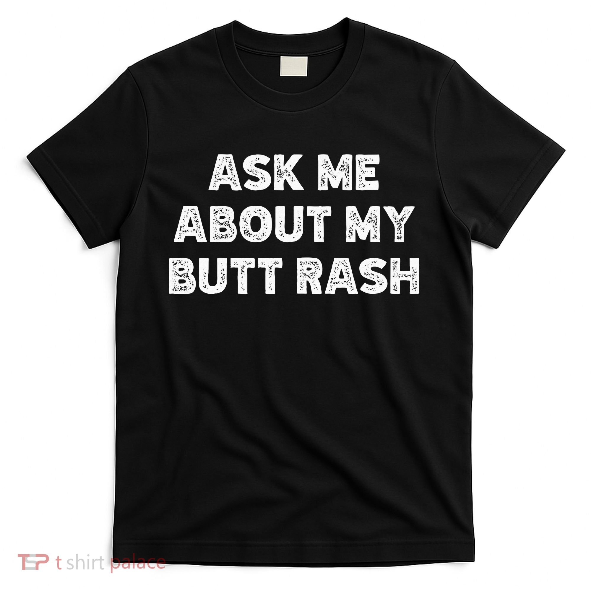 Ask Me About My Butt Rash Embarrassing Bachelor Party T-Shirt