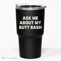 Ask Me About My Butt Rash Embarrassing Bachelor Party Tumbler thumb 0