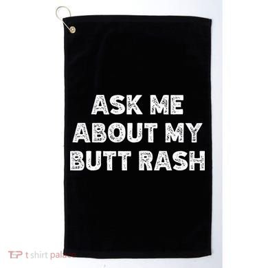 Ask Me About My Butt Rash Embarrassing Bachelor Party Golf Towel