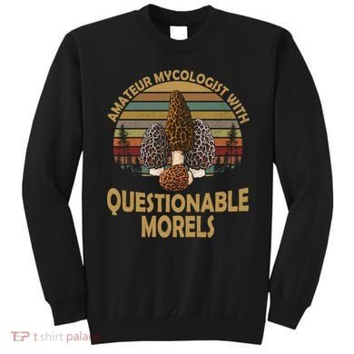 Amateur Mycologist With Questionable Morels Sweatshirt