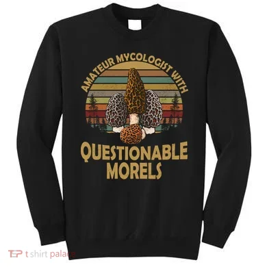 Amateur Mycologist With Questionable Morels Sweatshirt