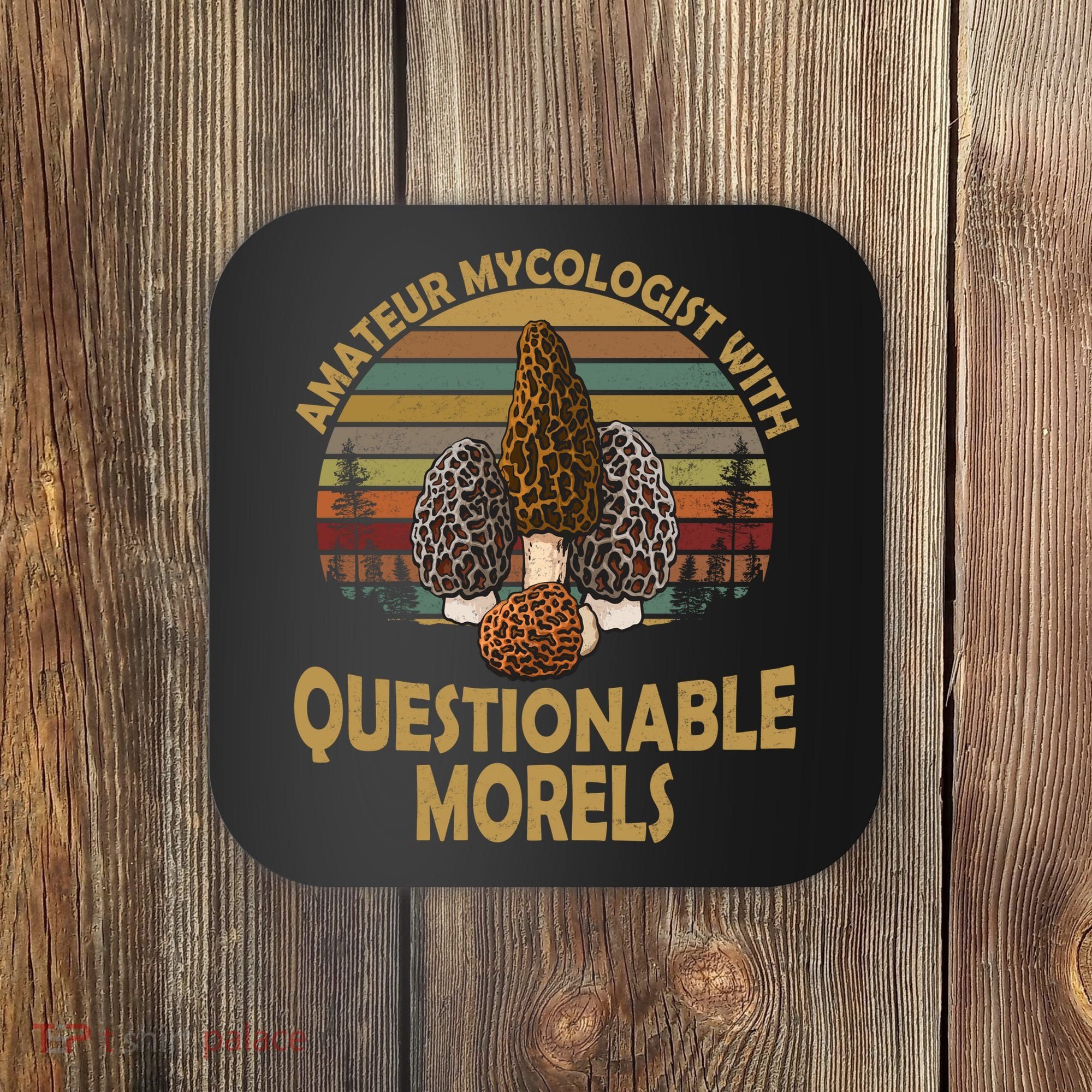 Amateur Mycologist With Questionable Morels Coaster
