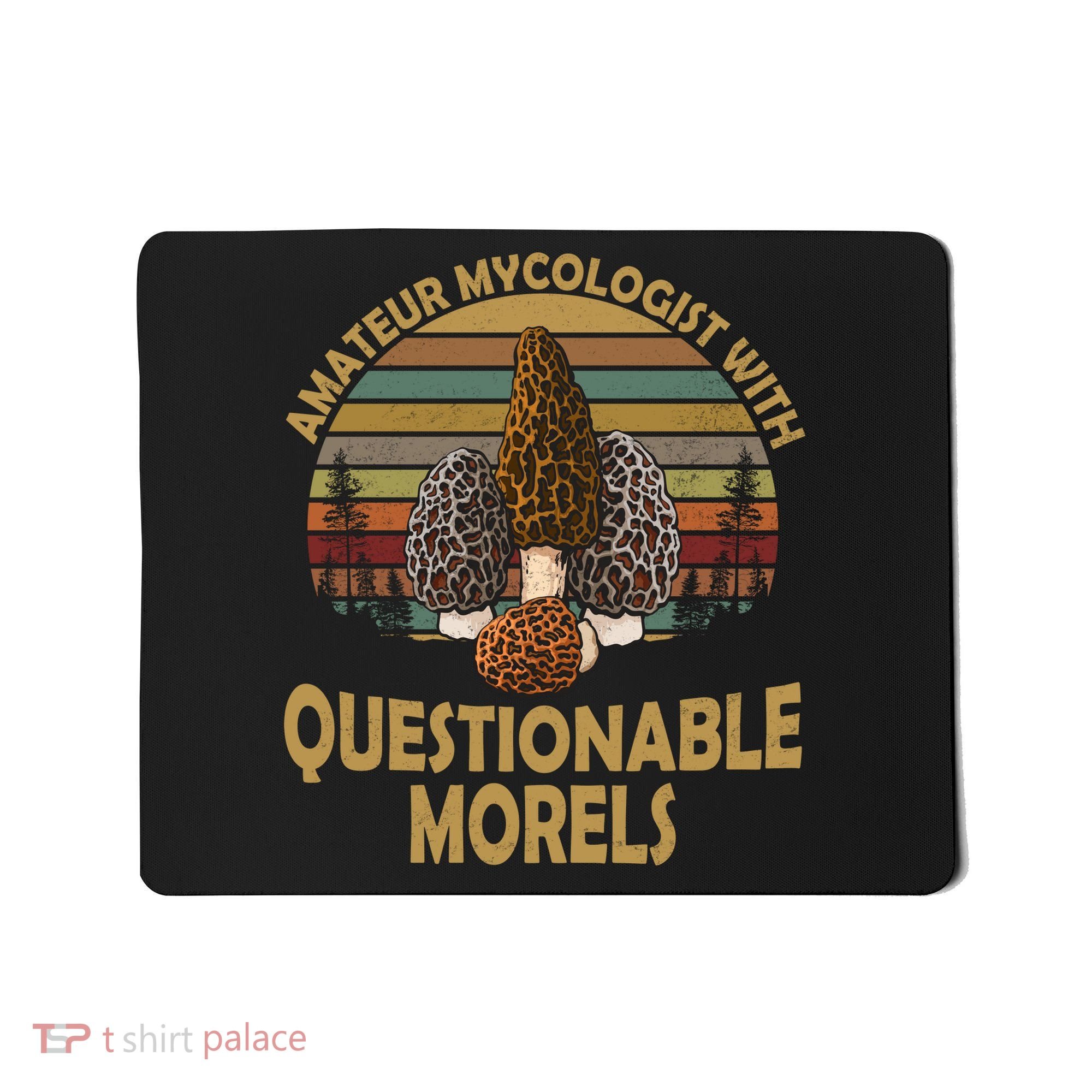 Amateur Mycologist With Questionable Morels Mousepad