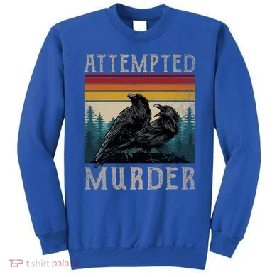 Attempted Murder Crows Sweatshirt