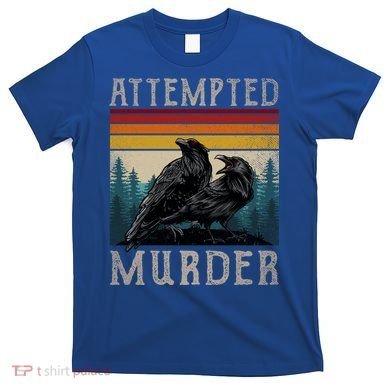 Attempted Murder Crows T-Shirt