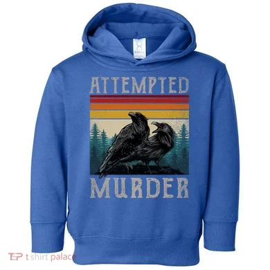Attempted Murder Crows Toddler Hoodie
