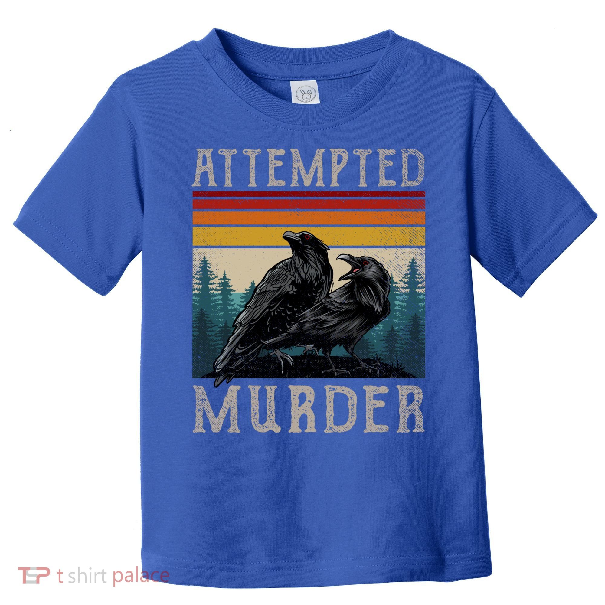 Attempted Murder Crows Toddler T-Shirt