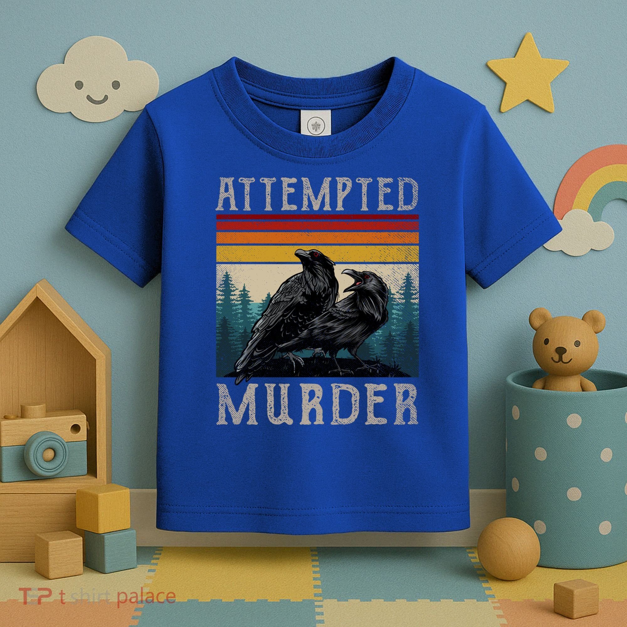 Attempted Murder Crows Toddler T-Shirt