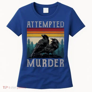 Attempted Murder Crows Women's T-Shirt