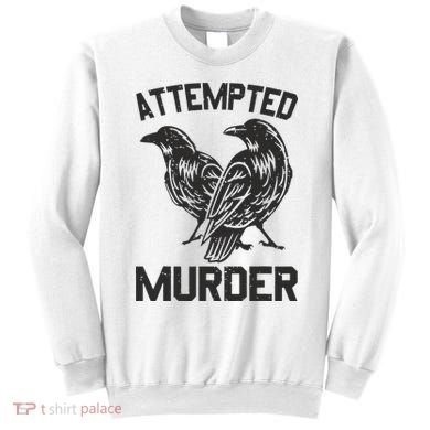 Attempted Murder Crow Sweatshirt