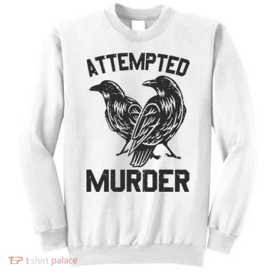 Attempted Murder Crow Sweatshirt