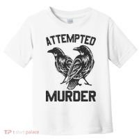 Attempted Murder Crow Toddler T-Shirt thumb 0