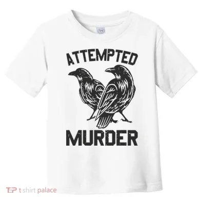 Attempted Murder Crow Toddler T-Shirt