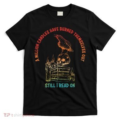 A Million Candles Have Burned Themselves Out Design T-Shirt