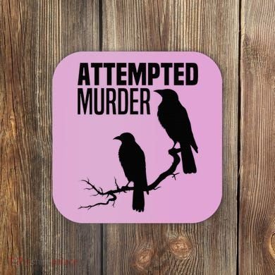 Attempted Murder Crows Raven Bird Meme Coaster