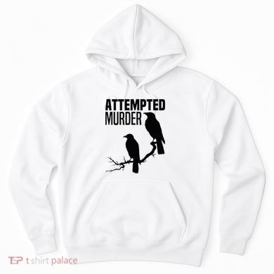 Attempted Murder Crows Raven Bird Meme Hoodie