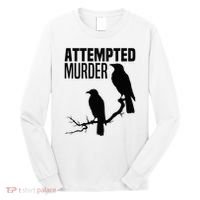 Attempted Murder Crows Raven Bird Meme Long Sleeve Shirt thumb 0