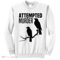 Attempted Murder Crows Raven Bird Meme Sweatshirt thumb 0