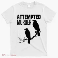 Attempted Murder Crows Raven Bird Meme T-Shirt thumb 0