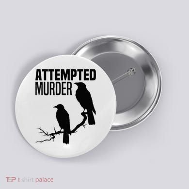 Attempted Murder Crows Raven Bird Meme Button