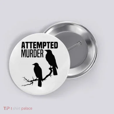 Attempted Murder Crows Raven Bird Meme Button