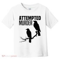 Attempted Murder Crows Raven Bird Meme Toddler T-Shirt thumb 0