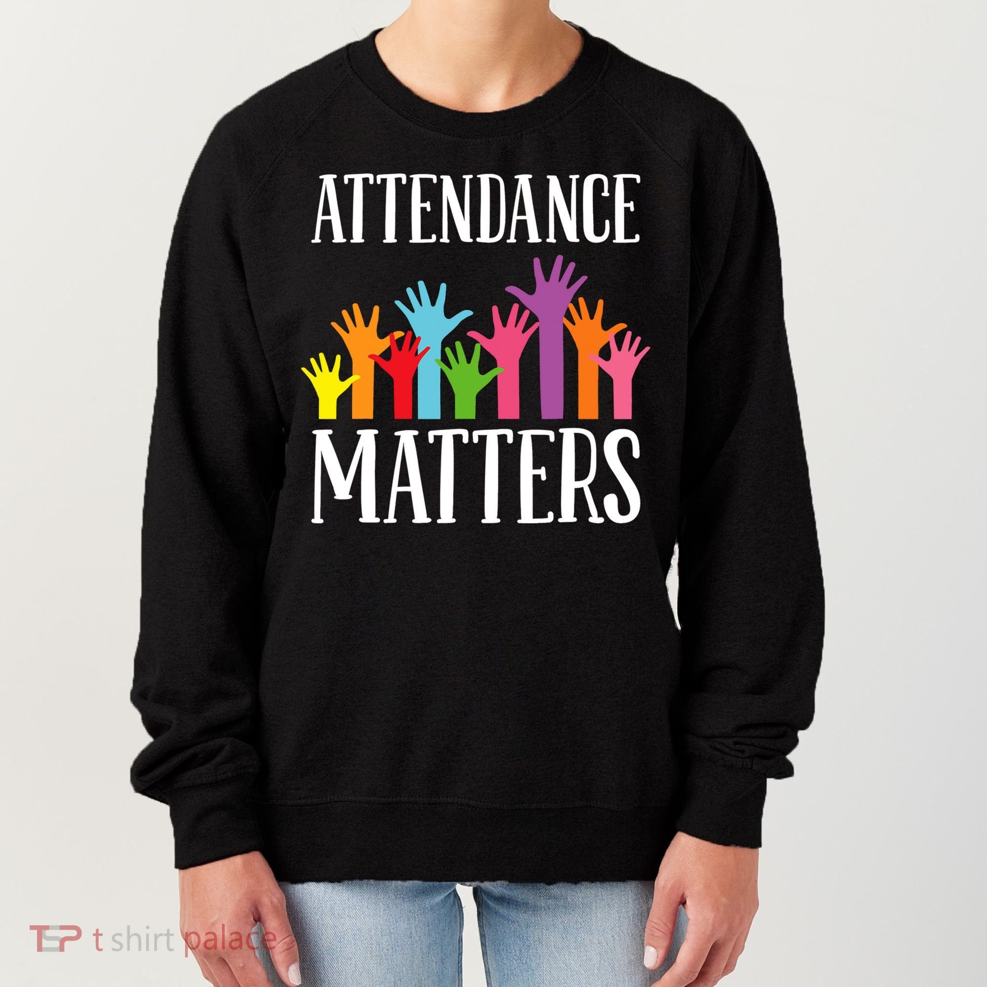 Attendance Matters Class Attendance Office Workers Women's Sweatshirt