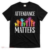 Attendance Matters Class Attendance Office Workers T-Shirt thumb 0