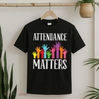 Attendance Matters Class Attendance Office Workers T-Shirt thumb 2
