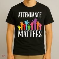 Attendance Matters Class Attendance Office Workers T-Shirt thumb 3