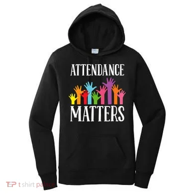 Attendance Matters Class Attendance Office Workers Women's Hoodie
