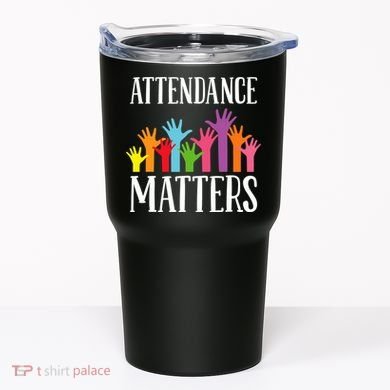 Attendance Matters Class Attendance Office Workers Tumbler
