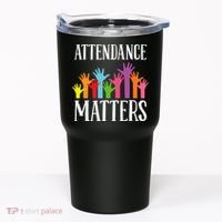 Attendance Matters Class Attendance Office Workers Tumbler thumb 0