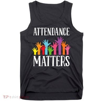 Attendance Matters Class Attendance Office Workers Tank Top