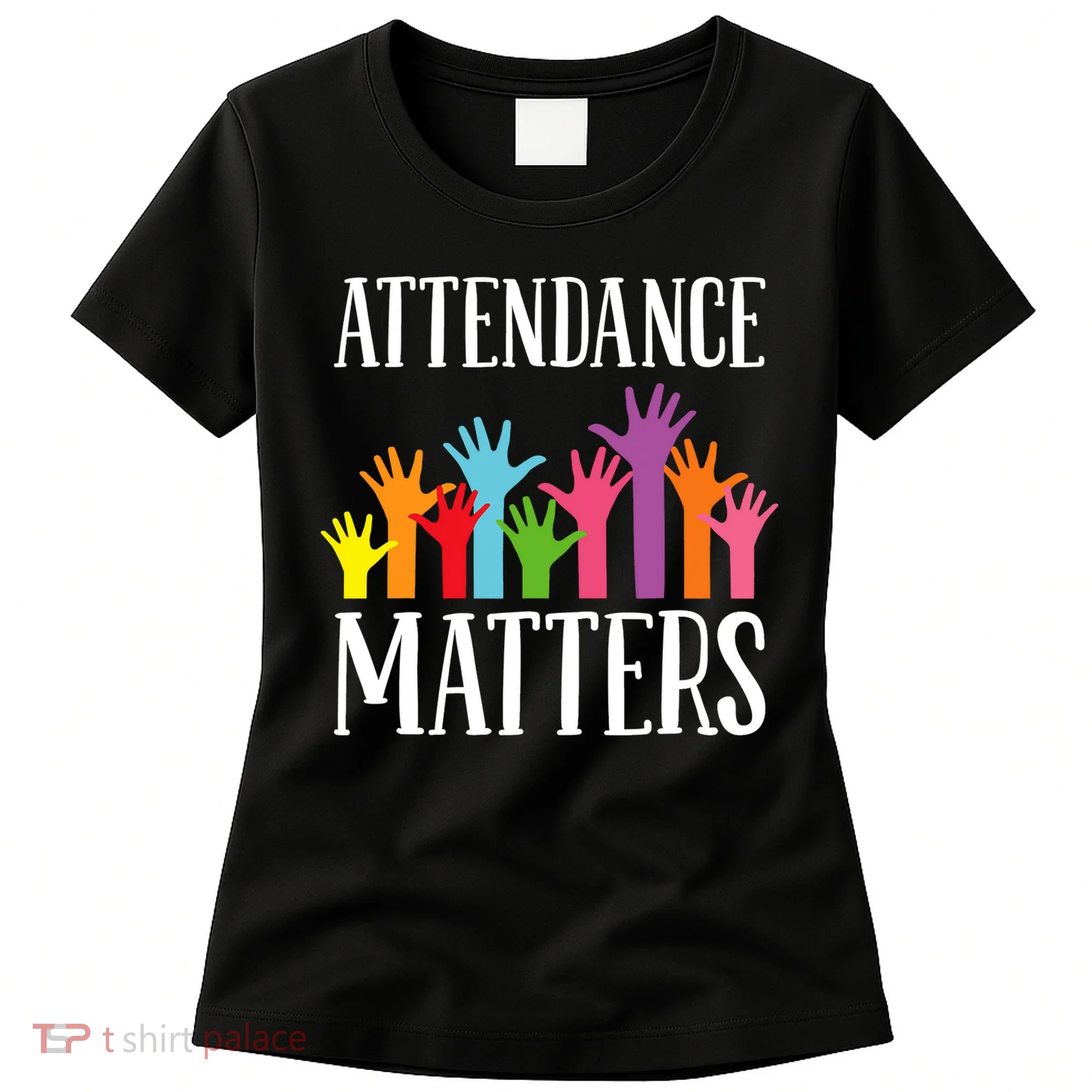 Attendance Matters Class Attendance Office Workers Women's T-Shirt