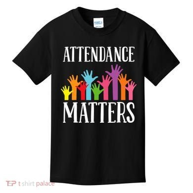 Attendance Matters Class Attendance Office Workers Kids T-Shirt