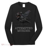 Attempted Murder Crows & Raven Funny Crow Birds Long Sleeve Shirt thumb 0
