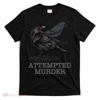 Attempted Murder Crows & Raven Funny Crow Birds T-Shirt thumb 0