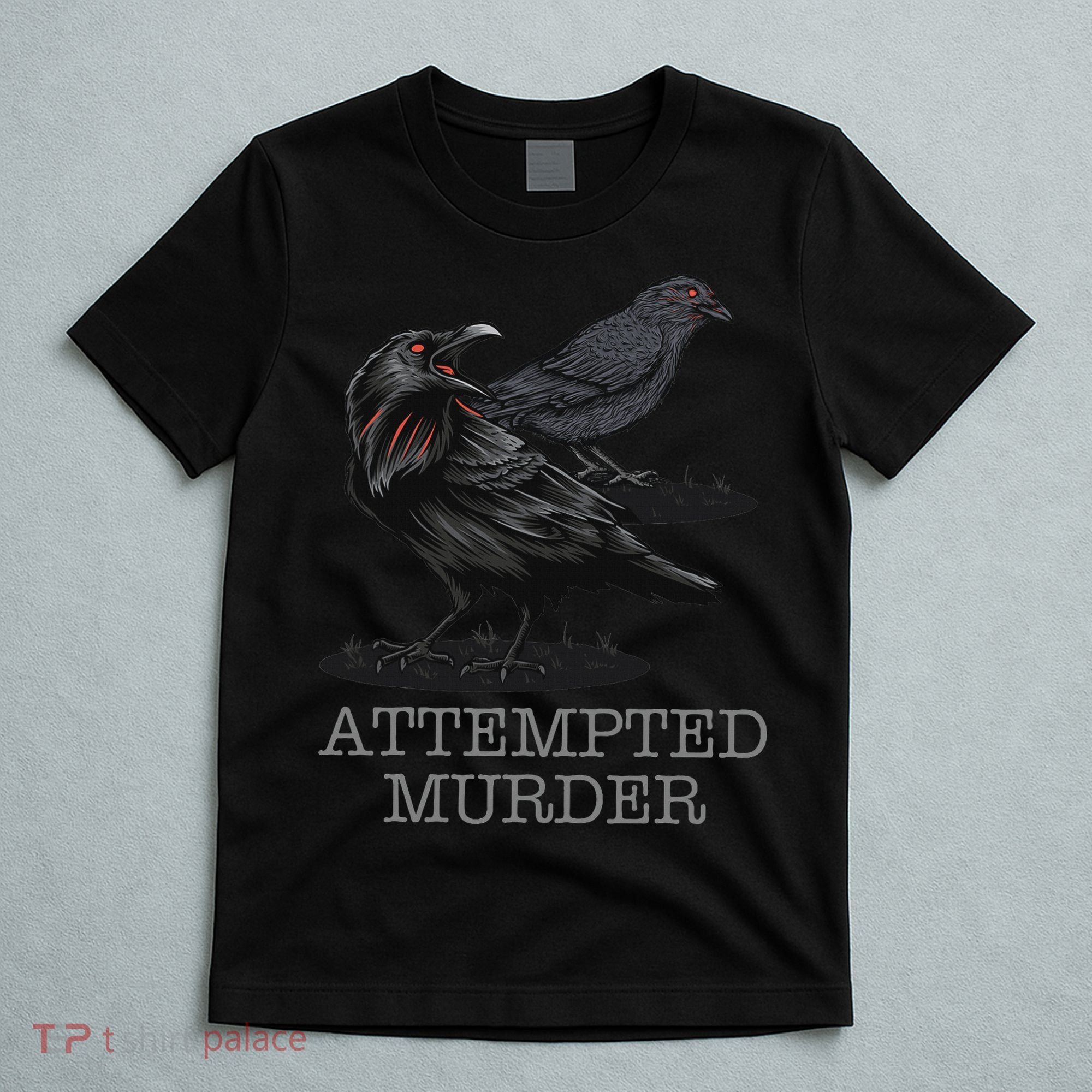 Attempted Murder Crows & Raven Funny Crow Birds T-Shirt