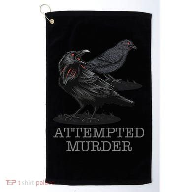 Attempted Murder Crows & Raven Funny Crow Birds Golf Towel
