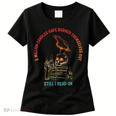 A Million Candles Have Burned Themselves Out Women's T-Shirt