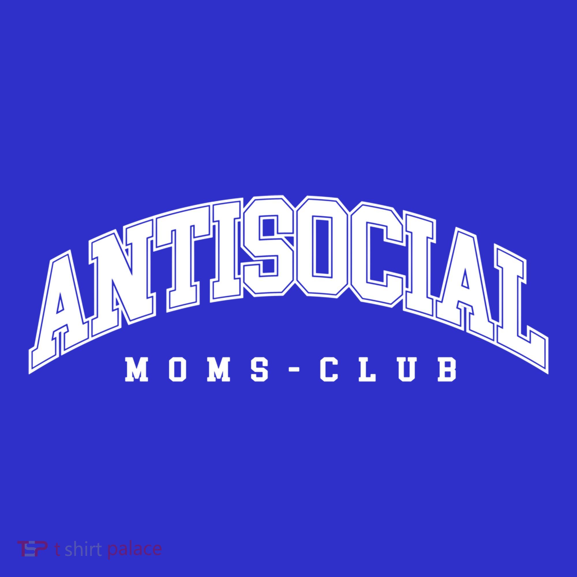 Antisocial Moms Club Mom Cute Gift Anti Social Anxiety Moms Gift T-Shirt