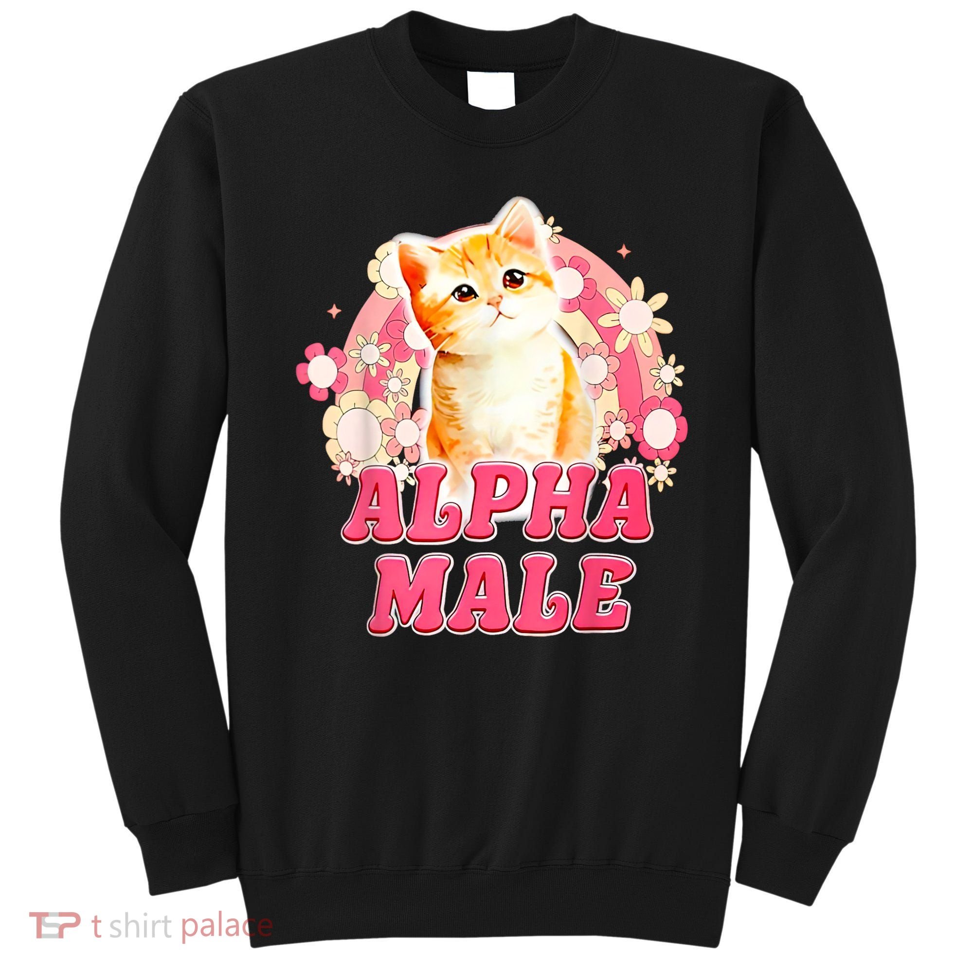 Alpha Male Cat Kitten Funny Sweatshirt