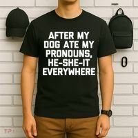 After My Dog Ate My Pronouns He She It Everywhere Funny T-Shirt thumb 6