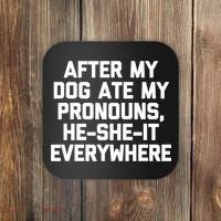 After My Dog Ate My Pronouns He She It Everywhere Funny Coaster thumb 0