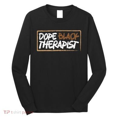 Afrocentric Melanin Dope Black Therapist Black Pride Long Sleeve Shirt