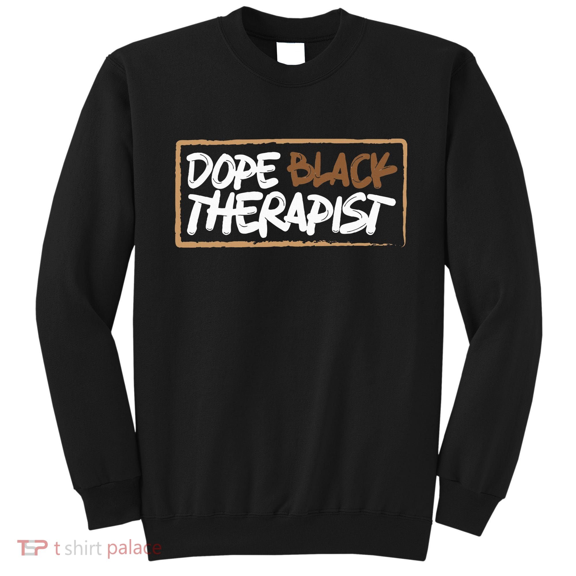 Afrocentric Melanin Dope Black Therapist Black Pride Sweatshirt