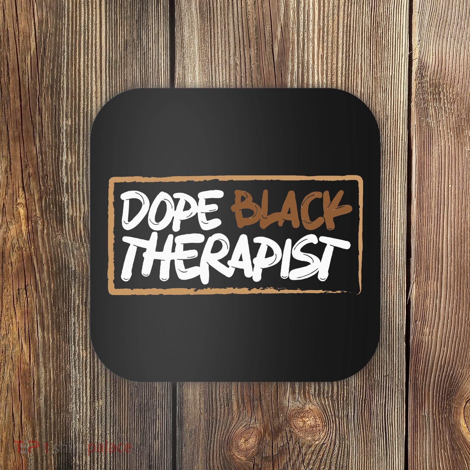 Afrocentric Melanin Dope Black Therapist Black Pride Coaster