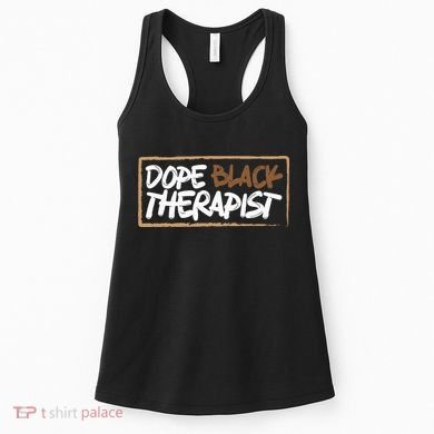 Afrocentric Melanin Dope Black Therapist Black Pride Women's Tank Top