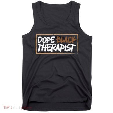 Afrocentric Melanin Dope Black Therapist Black Pride Tank Top